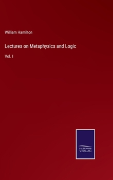 Lectures on Metaphysics and Logic, Volume 1 - Book #1 of the Lectures on Metaphysics and Logic