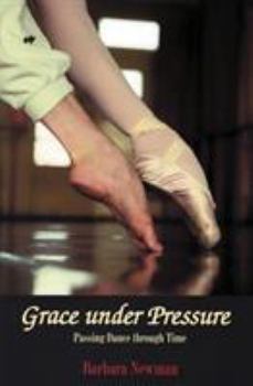 Paperback Grace Under Pressure: Passing Dance Through Time Book