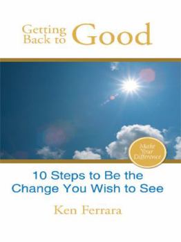 Paperback Getting Back to Good: 10 Steps to Be the Change You Wish to See Book