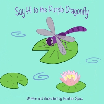 Paperback Say Hi to The Purple Dragonfly Book