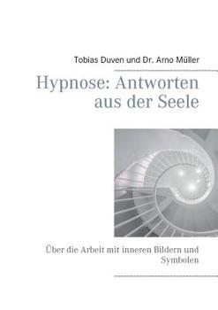 Paperback Hypnose: Antworten aus der Seele: Über die Arbeit mit inneren Bildern und Symbolen [German] Book