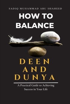 Paperback How To Balance Deen And Dunya: A Practical Guide to Achieving Success in Your Life [Large Print] Book