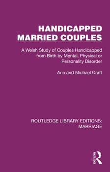 Hardcover Handicapped Married Couples: A Welsh Study of Couples Handicapped from Birth by Mental, Physical or Personality Disorder Book