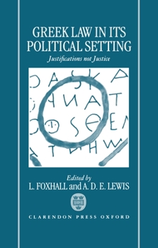 Hardcover Greek Law in Its Political Setting: Justifications Not Justice Book