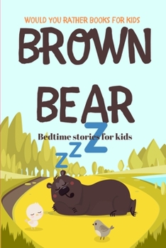 Would you rather books for kids: Brown Bear bedtime stories for kids
