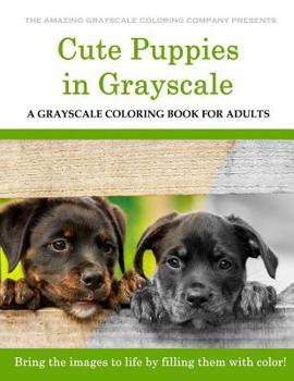 Paperback Cute Puppies: A Grayscale Coloring Book for Adults Book