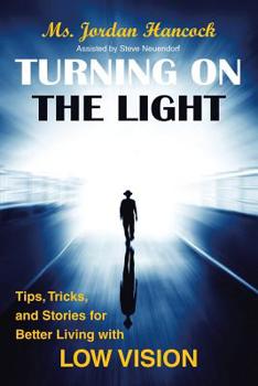 Paperback Turning on the Light: Tips, Tricks, and Stories for Better Living with Low Vision Book