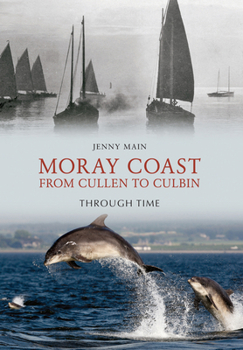 Paperback Moray Coast from Cullen to Culbin Through Time Book