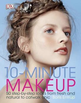 Hardcover 10-Minute Makeup: 50 Step-By-Step Looks from Fresh and Natural to Catwalk Chic Book