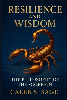 Resilience and Wisdom: The Philosophy of the Scorpion