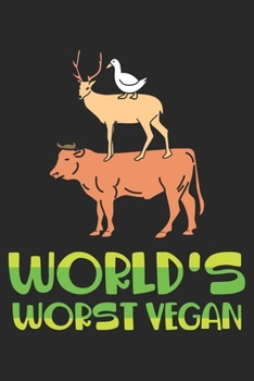 World's Worst Vegan: Fleischfresser Fleischliebhaber Tierfresser  Notizbuch liniert 120 Seiten für Notizen Zeichnungen Formeln Organizer Tagebuch