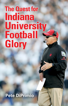 Paperback The Quest for Indiana University Football Glory Book