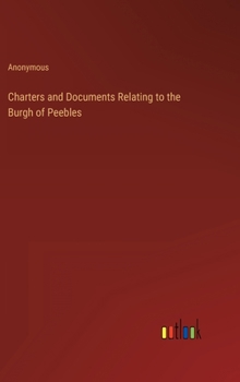 Hardcover Charters and Documents Relating to the Burgh of Peebles Book