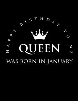 Paperback Queen Was Born in January Happy Birthday To Me: January girl funny birthday gift - College Ruled Notebook Journal Book