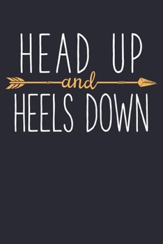 Paperback Head Up and Heels Down: Horse Lined Notebook, Journal, Organizer, Diary, Composition Notebook, Gifts for Horse Riders and Lovers Book