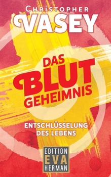 Paperback Das Blutgeheimnis: Entschlüsselung des Lebens [German] Book