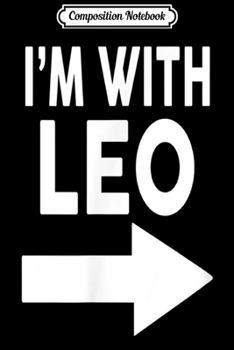 Composition Notebook: I'm With LEO Name  Journal/Notebook Blank Lined Ruled 6x9 100 Pages