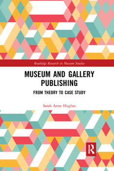 Paperback Museum and Gallery Publishing: From Theory to Case Study Book