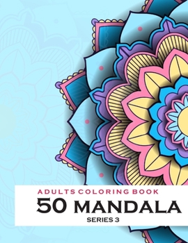 Paperback Adults Coloring Book 50 Mandala -Series 3: Coloring Book For Adults: 50 Mandala Template Book