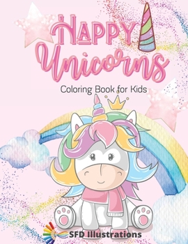 Happy Unicorns Coloring Book for Kids: Ages 3-6