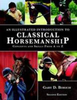 Paperback An Illustrated Introduction to Classical Horsemanship: Concepts and Skills from A to Z Book