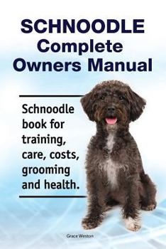 Paperback Schnoodle Complete Owners Manual. Schnoodle book for training, care, costs, grooming and health. Book