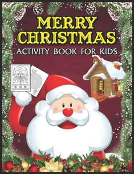 Merry Christmas Activity Book for Kids: A Fun Kid Workbook Game For Learning, Coloring, Mazes, Color By Number, Image Matching and More!
