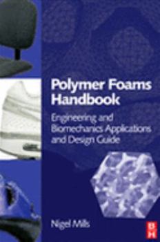 Hardcover Polymer Foams Handbook: Engineering and Biomechanics Applications and Design Guide Book