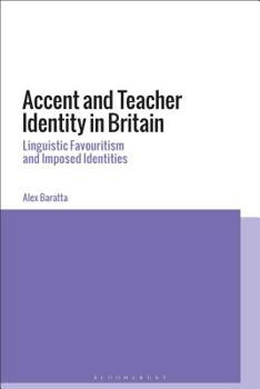 Paperback Accent and Teacher Identity in Britain: Linguistic Favouritism and Imposed Identities Book