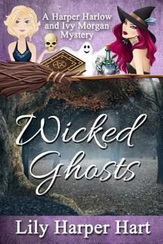 Wicked Ghosts: A Harper Harlow and Ivy Morgan Mystery - Book #8.5 of the Harper Harlow