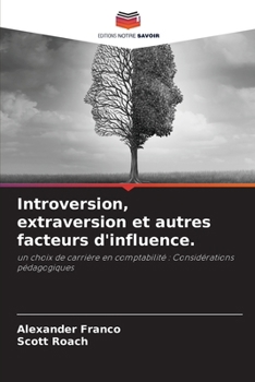 Introversion, extraversion et autres facteurs d'influence. (French Edition)