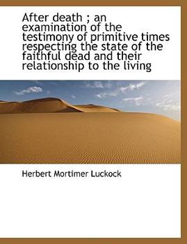 Paperback After Death; An Examination of the Testimony of Primitive Times Respecting the State of the Faithfu [Large Print] Book