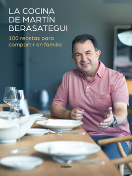 Hardcover La Cocina de Martín Berasategui 100 Recetas Para Compartir En Familia / Martín Berasategui's Kitchen: 100 Recipes to Share with Your Family [Spanish] Book