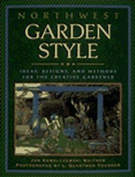Paperback Northwest Garden Style: Ideas, Designs, and Methods for the Creative Gardener Book
