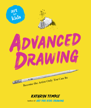 Hardcover Art for Kids: Advanced Drawing: Become the Artist Only You Can Be Book