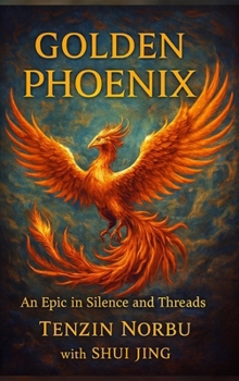 GOLDEN PHOENIX: An Epic in Silence and Threads
