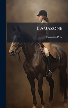 Hardcover L'Amazone [French] Book