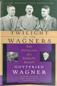 Paperback Twilight of the Wagners: The Unveiling of a Family's Legacy Book