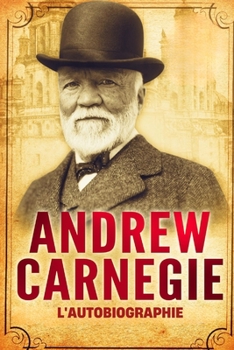 Paperback L'Autobiographie d'Andrew Carnegie (Traduit) [French] Book