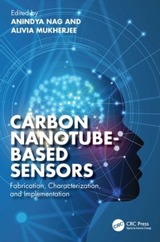 Hardcover Carbon Nanotube-Based Sensors: Fabrication, Characterization, and Implementation Book