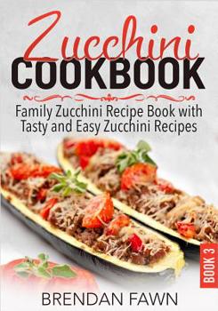 Paperback Zucchini Cookbook: Family Zucchini Recipe Book with Tasty and Easy Zucchini Recipes Book
