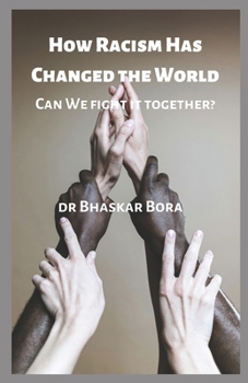 Paperback How Racism Has Changed the World: Can We Fight It Together? Book
