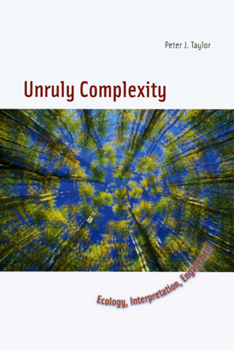 Paperback Unruly Complexity: Ecology, Interpretation, Engagement Book