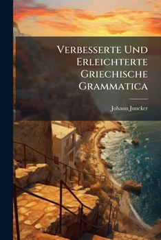Paperback Verbesserte Und Erleichterte Griechische Grammatica Book