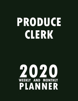 Paperback Produce Clerk 2020 Weekly and Monthly Planner: 2020 Planner Monthly Weekly inspirational quotes To do list to Jot Down Work Personal Office Stuffs Kee Book