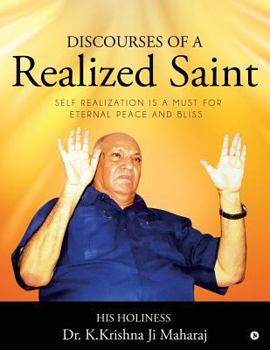 Paperback Discourses of a Realized Saint: Self Realization Is a Must for Eternal Peace and Bliss Book