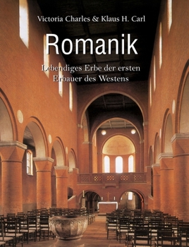 Romanik: Lebendiges Erbe der ersten Erbauer des Westens (German Edition)