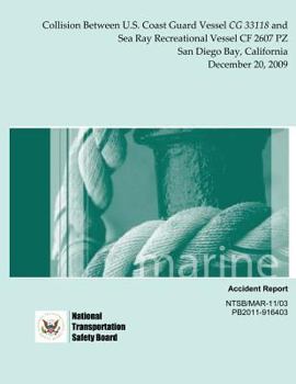Marine Accident Report: Collision Between U.S. Coast Guard Vessel CG 33118 and Sea Ray Recreational Vessel Cf 2607 Pz San Diego Bay, California December 20, 2009