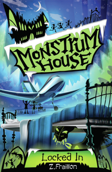 Monstrum House: Locked In - Book #1 of the Monstrum House