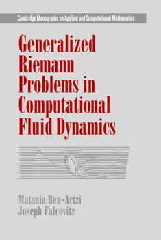 Generalized Riemann Problems in Computational Fluid Dynamics - Book  of the Cambridge Monographs on Applied and Computational Mathematics